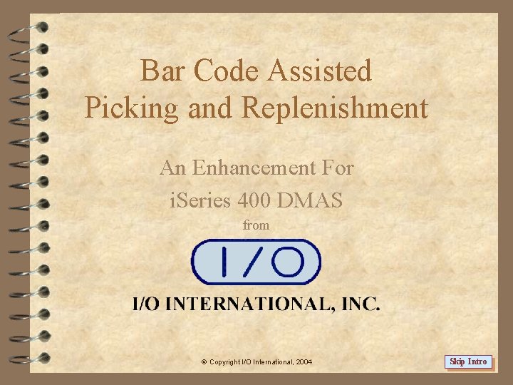 Bar Code Assisted Picking and Replenishment An Enhancement For i. Series 400 DMAS from