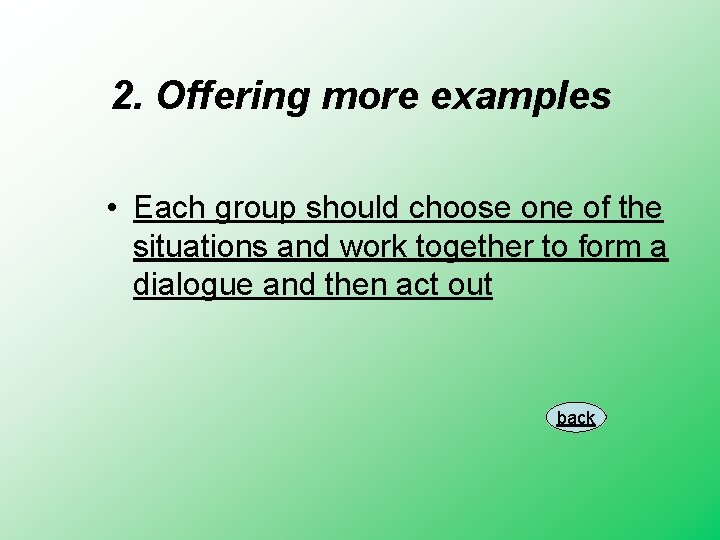 2. Offering more examples • Each group should choose one of the situations and