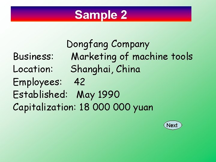 Sample 2 Dongfang Company Business: Marketing of machine tools Location: Shanghai, China Employees: 42