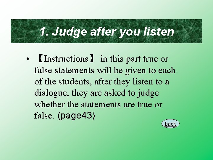 1. Judge after you listen • 【Instructions】 in this part true or false statements
