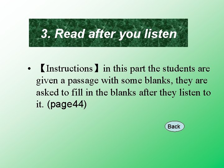 3. Read after you listen • 【Instructions】in this part the students are given a