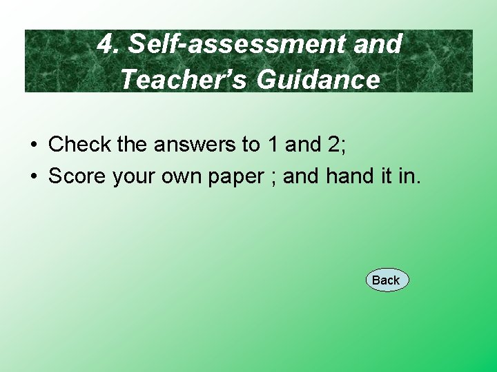 4. Self-assessment and Teacher’s Guidance • Check the answers to 1 and 2; •