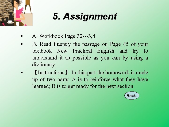 5. Assignment • • • A. Workbook Page 32 ---3, 4 B. Read fluently