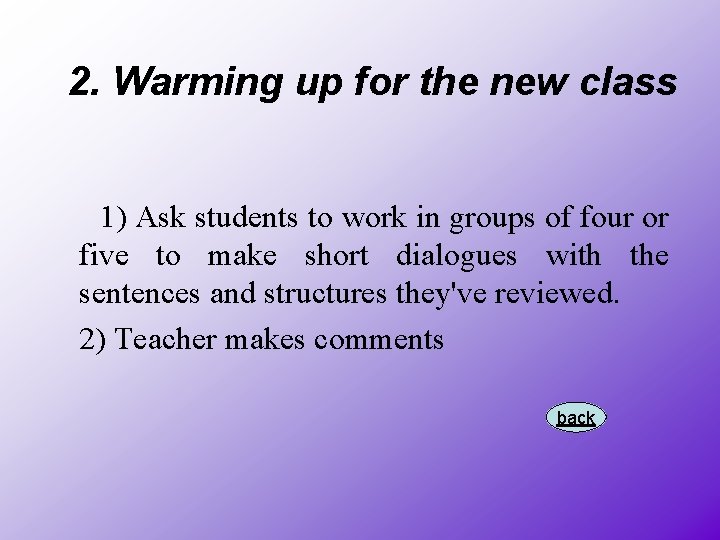 2. Warming up for the new class 1) Ask students to work in groups