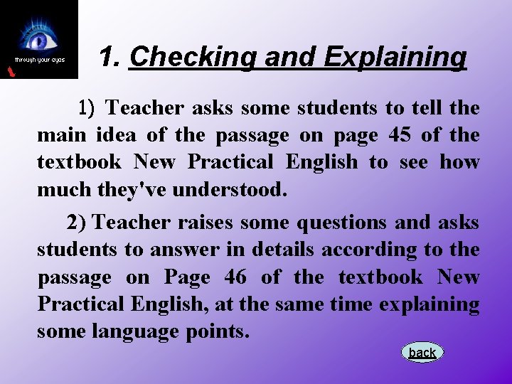 1. Checking and Explaining 1) Teacher asks some students to tell the main idea