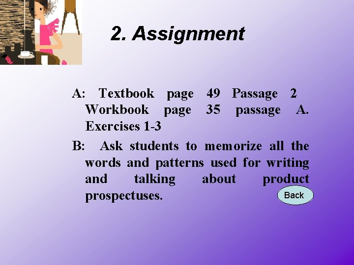 2. Assignment A: Textbook page 49 Passage 2 Workbook page 35 passage A. Exercises