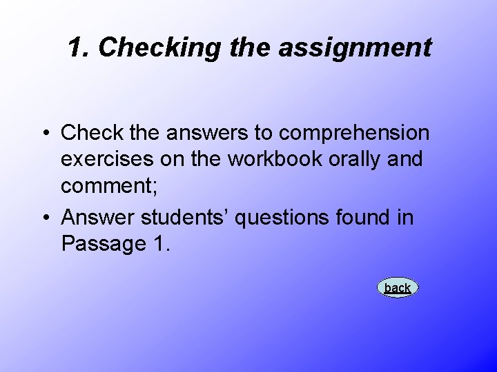 1. Checking the assignment • Check the answers to comprehension exercises on the workbook