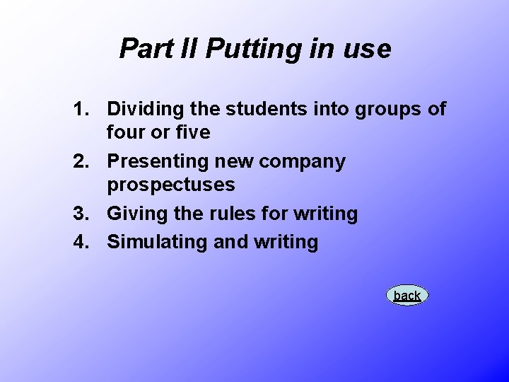Part II Putting in use 1. Dividing the students into groups of four or