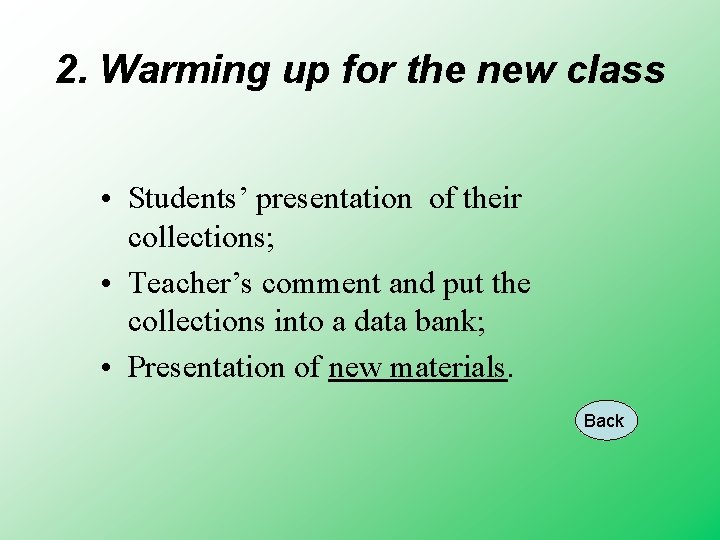 2. Warming up for the new class • Students’ presentation of their collections; •