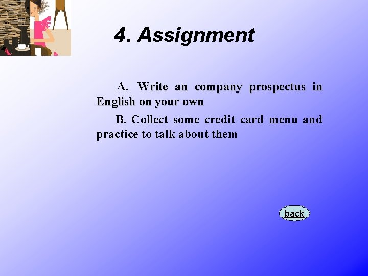 4. Assignment A. Write an company prospectus in English on your own B. Collect