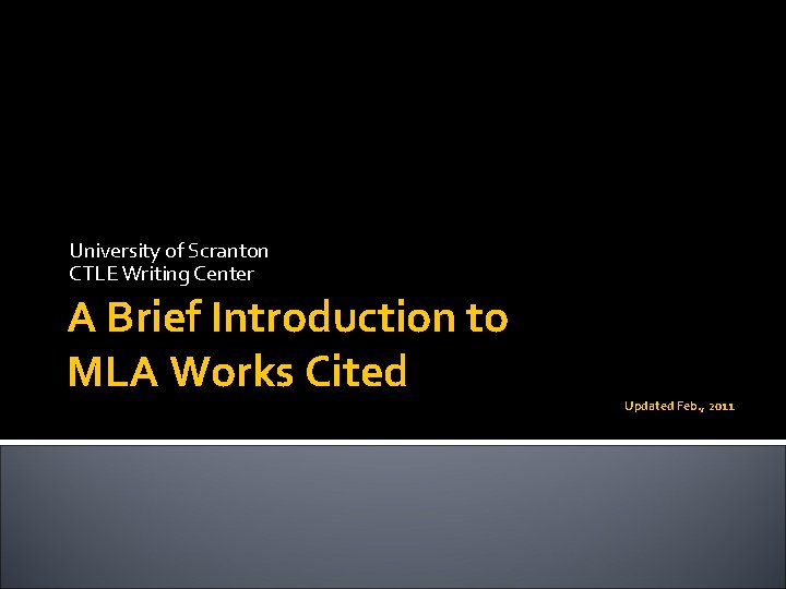 University of Scranton CTLE Writing Center A Brief Introduction to MLA Works Cited Updated