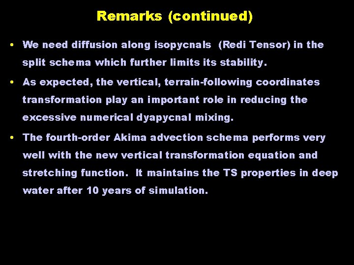 Remarks (continued) • We need diffusion along isopycnals (Redi Tensor) in the split schema