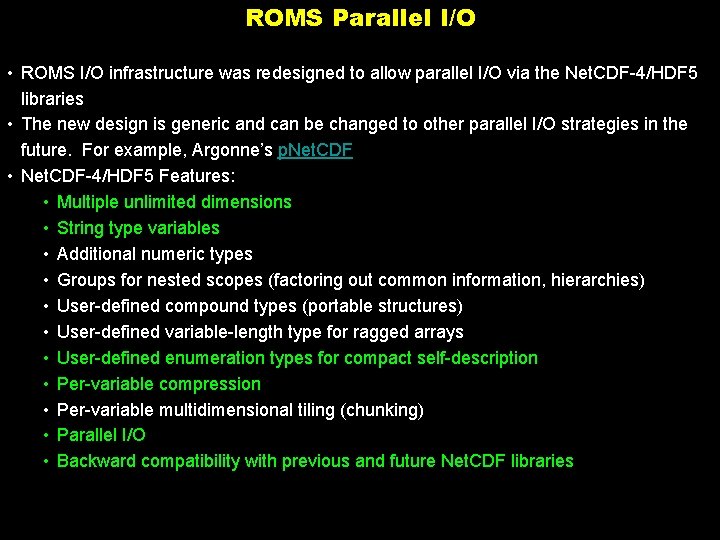 ROMS Parallel I/O • ROMS I/O infrastructure was redesigned to allow parallel I/O via