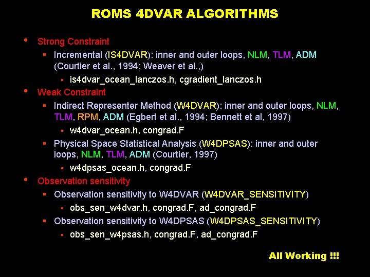 ROMS 4 DVAR ALGORITHMS • • • Strong Constraint § Incremental (IS 4 DVAR):