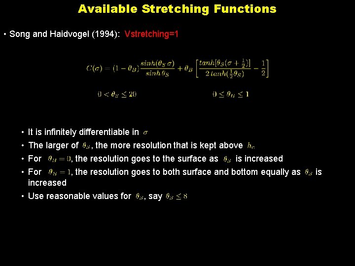 Available Stretching Functions • Song and Haidvogel (1994): Vstretching=1 • • It is infinitely