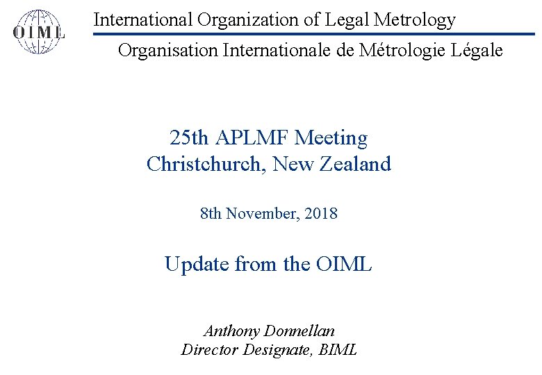 International Organization of Legal Metrology Organisation Internationale de Métrologie Légale 25 th APLMF Meeting