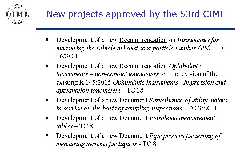 New projects approved by the 53 rd CIML § § § Development of a