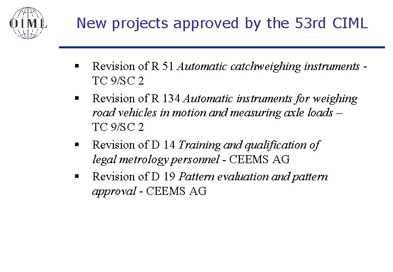New projects approved by the 53 rd CIML § § Revision of R 51