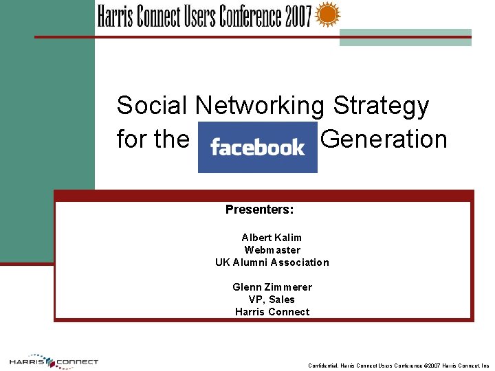Social Networking Strategy for the Facebook Generation Presenters: Albert Kalim Webmaster UK Alumni Association
