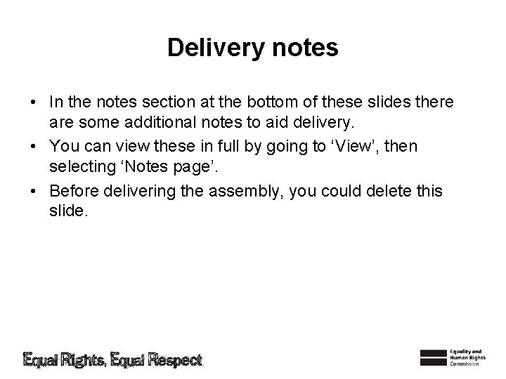 Delivery notes • In the notes section at the bottom of these slides there