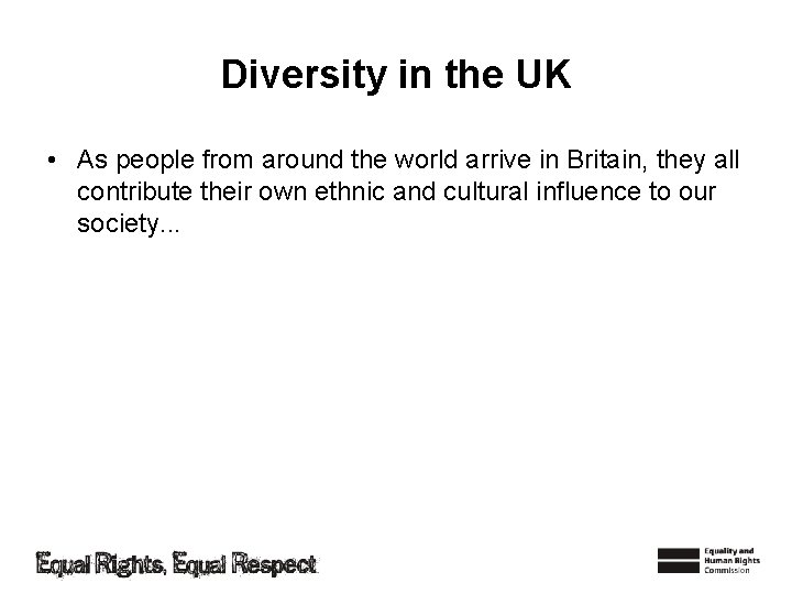 Diversity in the UK • As people from around the world arrive in Britain,