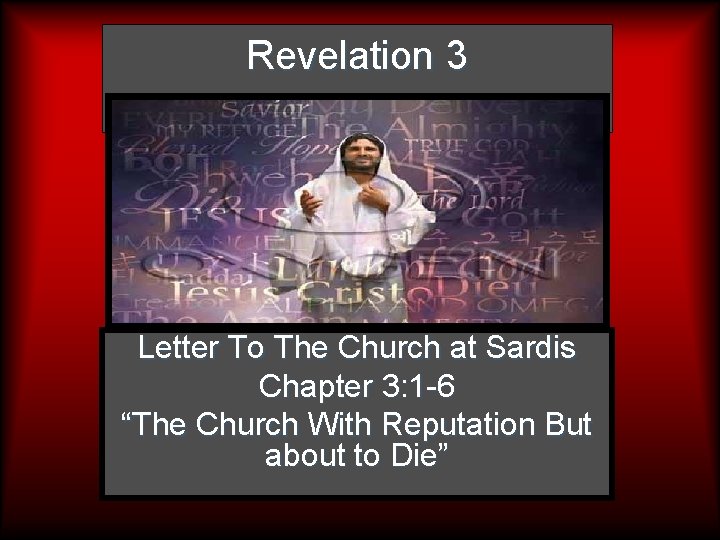 Revelation 3 Letter To The Church at Sardis Chapter 3: 1 -6 “The Church