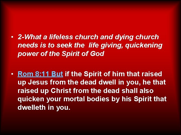  • 2 -What a lifeless church and dying church needs is to seek