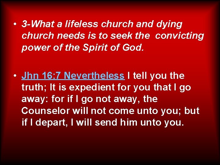  • 3 -What a lifeless church and dying church needs is to seek