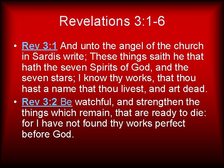 Revelations 3: 1 -6 • Rev 3: 1 And unto the angel of the