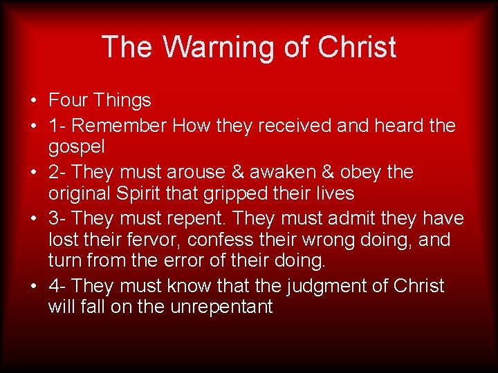The Warning of Christ • Four Things • 1 - Remember How they received