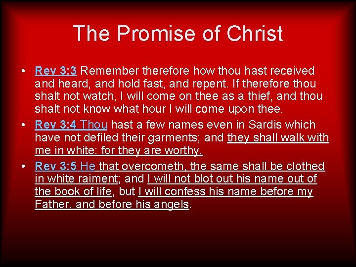 The Promise of Christ • Rev 3: 3 Remember therefore how thou hast received