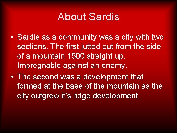 About Sardis • Sardis as a community was a city with two sections. The