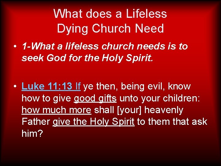 What does a Lifeless Dying Church Need • 1 -What a lifeless church needs