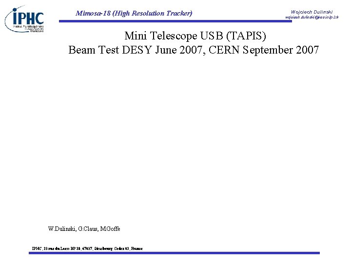 Mimosa-18 (High Resolution Tracker) Wojciech Dulinski wojciech. dulinski@ires. in 2 p 3. fr Mini
