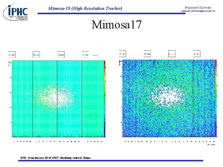 Mimosa-18 (High Resolution Tracker) Mimosa 17 IPHC, 23 rue du Loess BP 28, 67037,