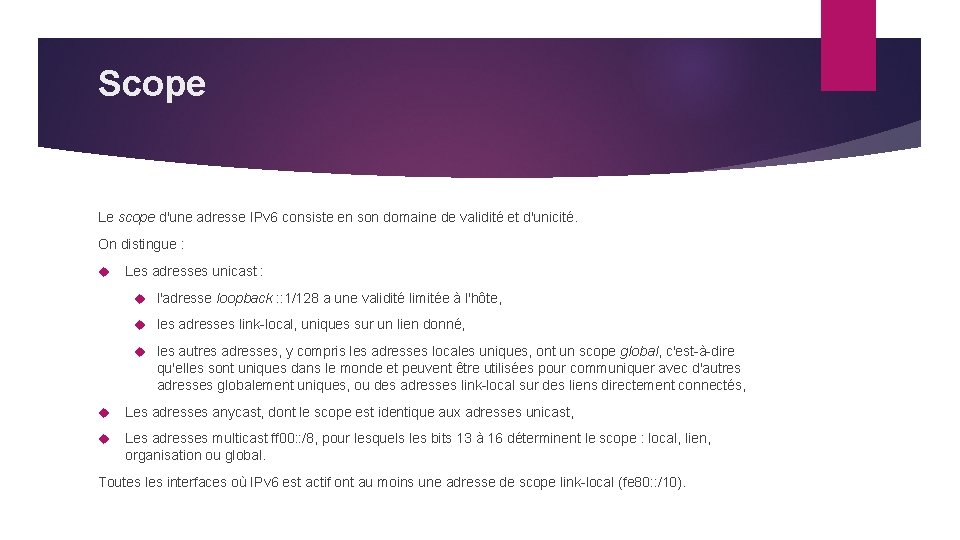 Scope Le scope d'une adresse IPv 6 consiste en son domaine de validité et