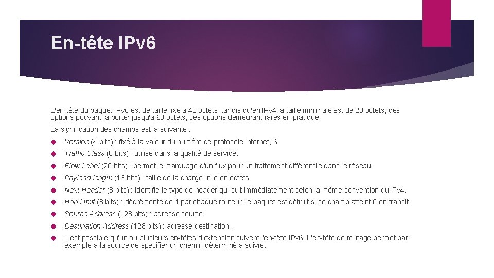 En-tête IPv 6 L'en-tête du paquet IPv 6 est de taille fixe à 40