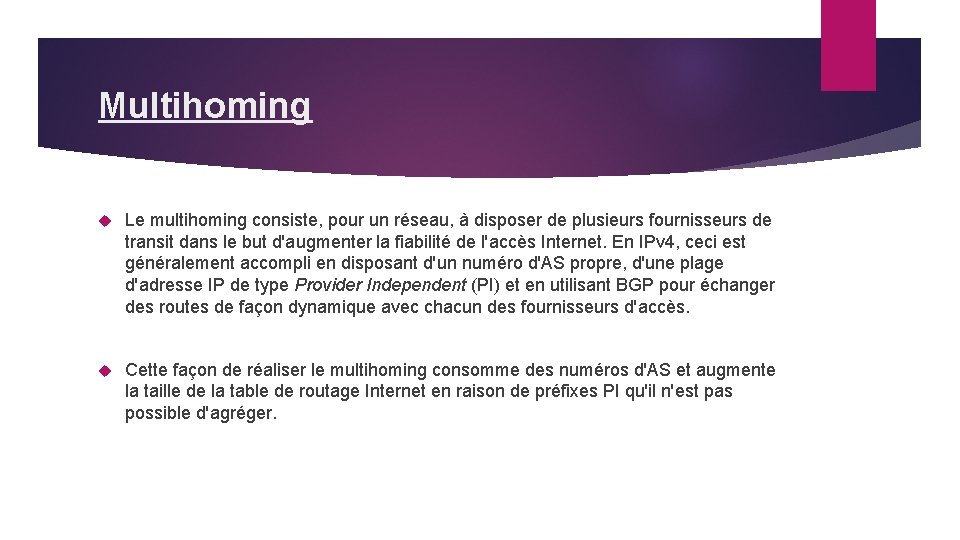 Multihoming Le multihoming consiste, pour un réseau, à disposer de plusieurs fournisseurs de transit