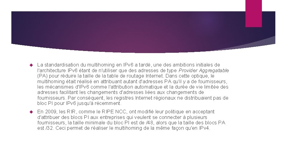  La standardisation du multihoming en IPv 6 a tardé, une des ambitions initiales