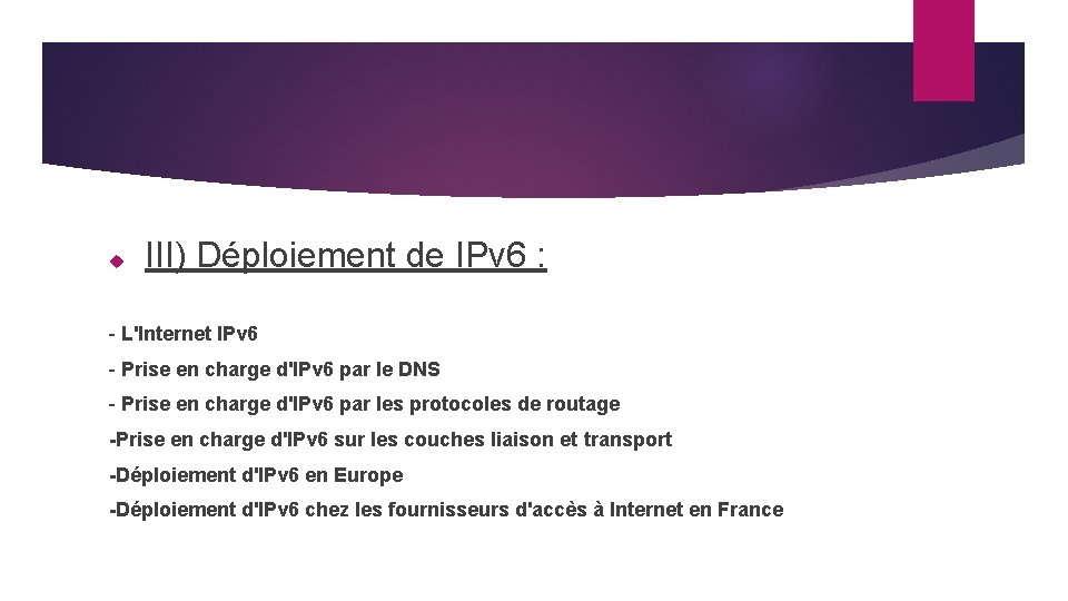  III) Déploiement de IPv 6 : - L'Internet IPv 6 - Prise en
