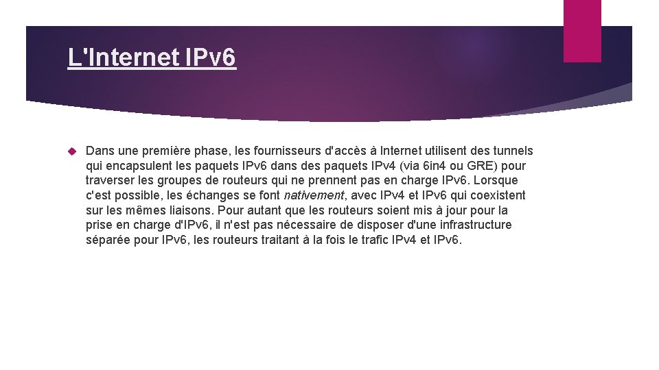 L'Internet IPv 6 Dans une première phase, les fournisseurs d'accès à Internet utilisent des