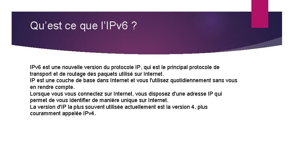 Qu’est ce que l’IPv 6 ? IPv 6 est une nouvelle version du protocole