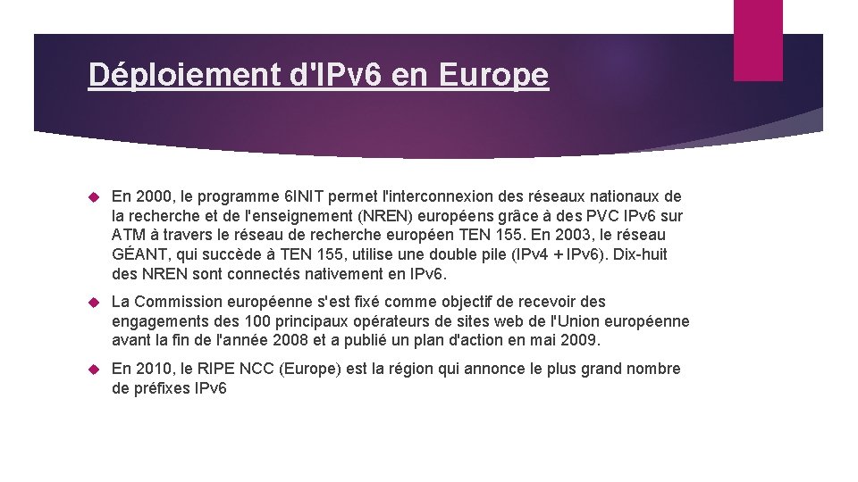 Déploiement d'IPv 6 en Europe En 2000, le programme 6 INIT permet l'interconnexion des