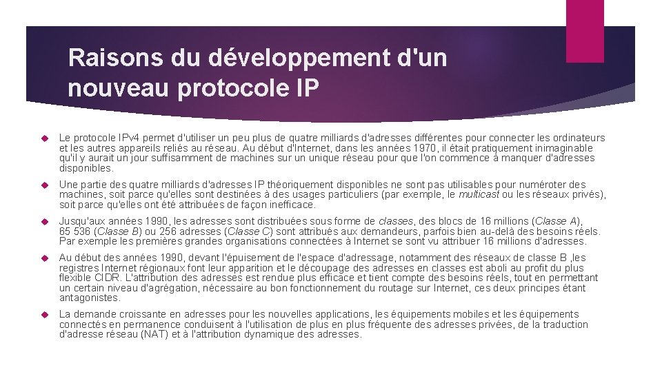 Raisons du développement d'un nouveau protocole IP Le protocole IPv 4 permet d'utiliser un