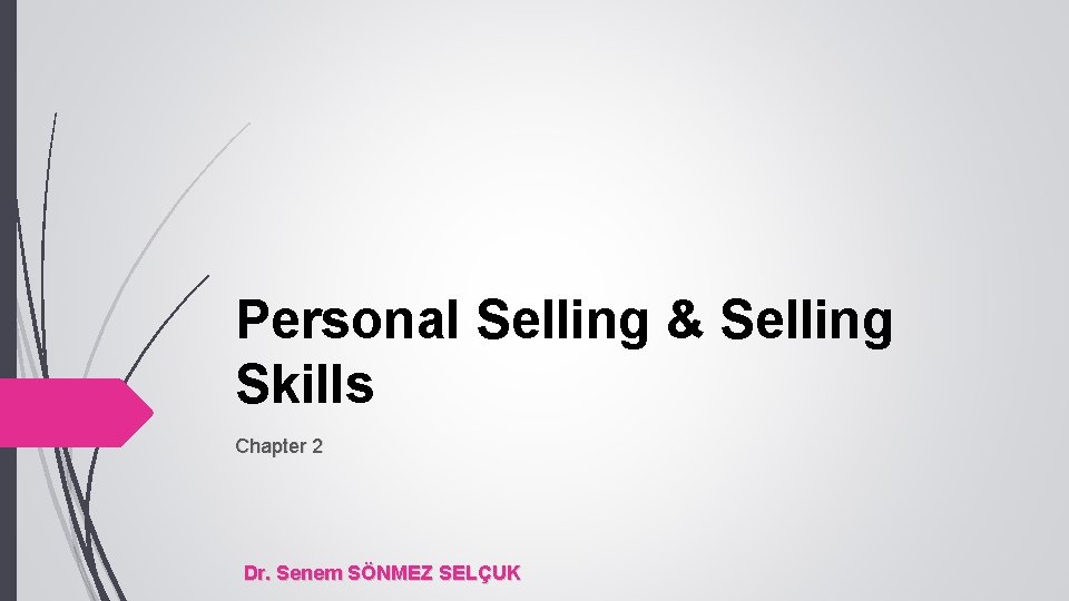 Personal Selling & Selling Skills Chapter 2 Dr. Senem SÖNMEZ SELÇUK 