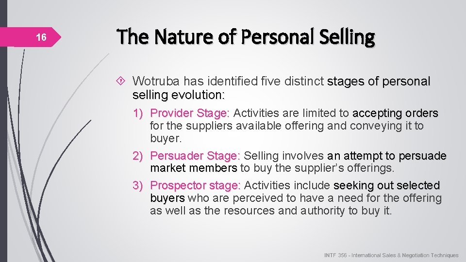 16 The Nature of Personal Selling Wotruba has identified five distinct stages of personal