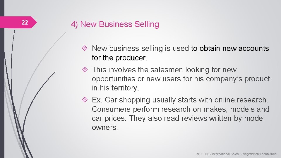 22 4) New Business Selling New business selling is used to obtain new accounts