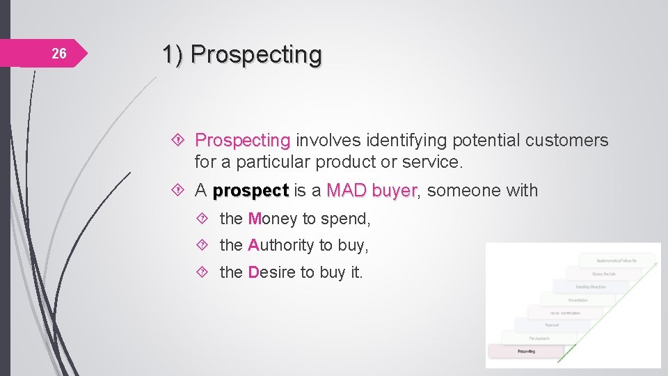 26 1) Prospecting involves identifying potential customers Prospecting for a particular product or service.