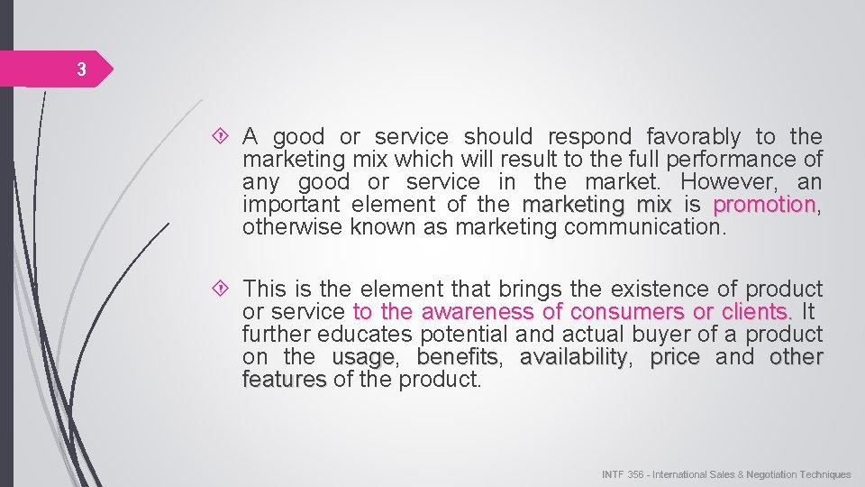 3 A good or service should respond favorably to the marketing mix which will