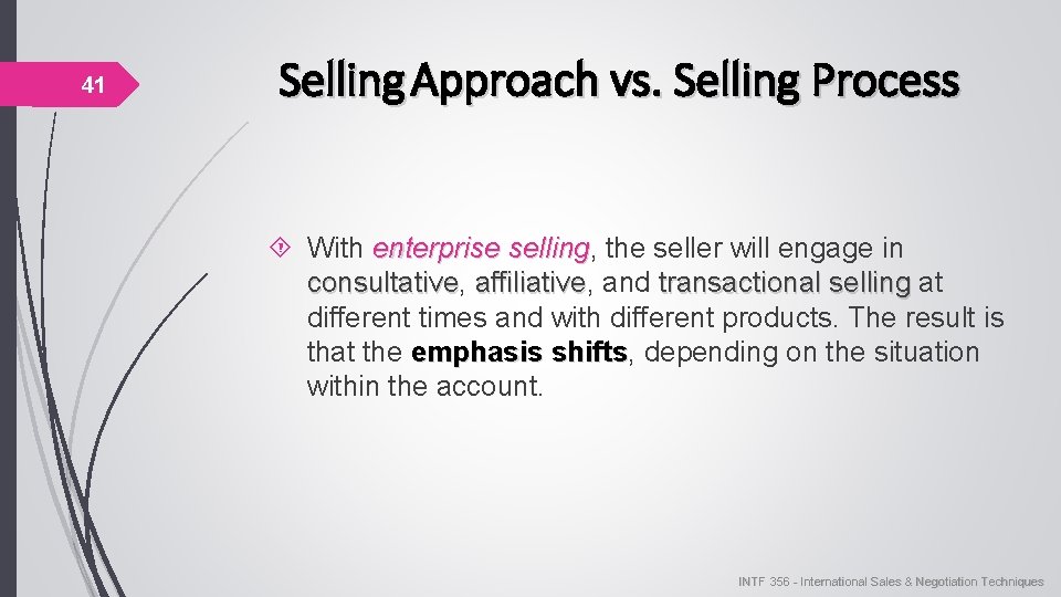 41 Selling Approach vs. Selling Process With enterprise selling, the seller will engage in